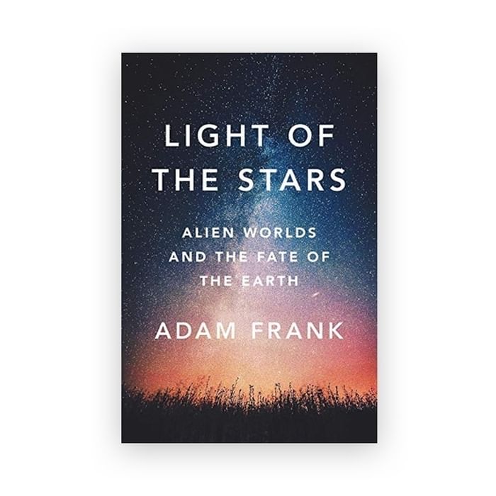 Light of the Stars: Alien Worlds and the Fate of the Earth